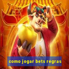 como jogar bets regras